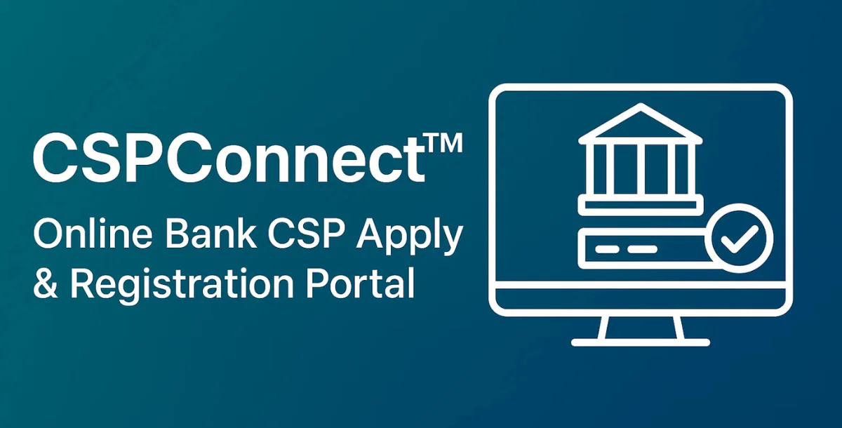 CSPConnect™ – Online Bank CSP Apply & Registration Portal